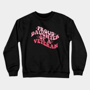 Proud Daughter Of a Veteran Soldier Distressed Flag Crewneck Sweatshirt